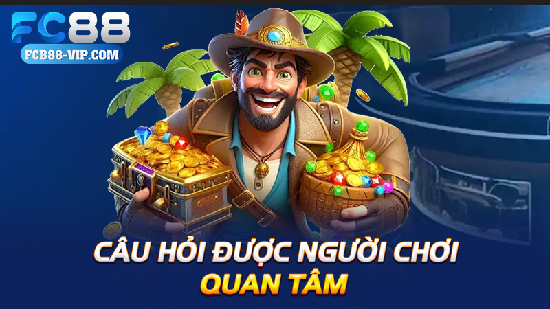 Câu hỏi được người chơi quan tâm