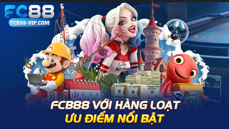 Fcb88 với hàng loạt ưu điểm nổi bật